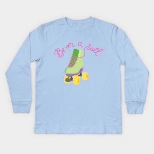 Be On A Roll Kids Long Sleeve T-Shirt